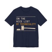 On The Nice List By Technicality Shirt - Funny Christmas Tee in Navy
