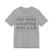 One More Chapter Was A Lie Shirt - Funny Graphic Tee in Athletic Heather