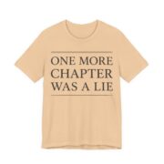 One More Chapter Was A Lie Shirt - Funny Graphic Tee in Sand Dune