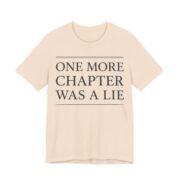 One More Chapter Was A Lie Shirt - Funny Graphic Tee in Soft Cream