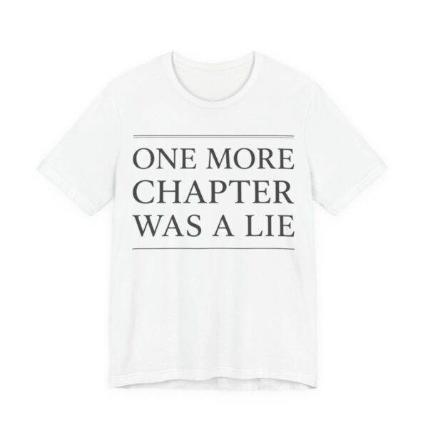 One More Chapter Was A Lie Shirt - Funny Graphic Tee in White