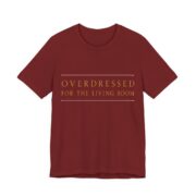 Overdressed For The Living Room Shirt - Funny Christmas Tee in Cardinal