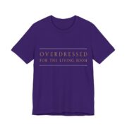 Overdressed For The Living Room Shirt - Funny Christmas Tee in Team Purple