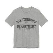 Overthinking Department Shirt - Funny Anxiety Humor Tee in Athletic Heather