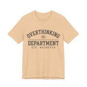 Overthinking Department Shirt - Funny Anxiety Humor Tee in Sand Dune