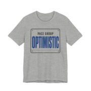 Pace Group Optimistic Shirt - Funny Graphic Tee in Athletic Heather