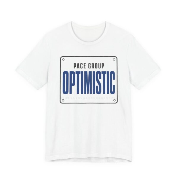 Pace Group Optimistic Shirt - Funny Graphic Tee in White