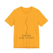 Parade, Then Silence Shirt - Funny Thanksgiving Tee in Gold