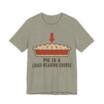Pie Is A Load-Bearing Course Shirt - Funny Thanksgiving Tee in Heather Stone