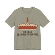 Pie Is A Load-Bearing Course Shirt - Funny Thanksgiving Tee in Heather Stone