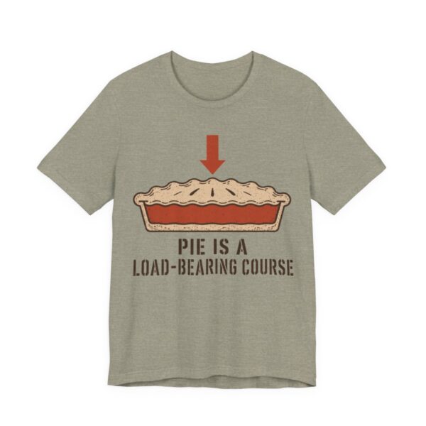 Pie Is A Load-Bearing Course Shirt - Funny Thanksgiving Tee in Heather Stone