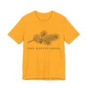 Pine Scented Denial Shirt - Funny Christmas Tee in Gold