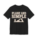 Plane And Simple Shirt - Funny Woodworker Gift Tee in Black