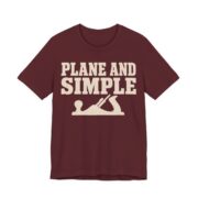 Plane And Simple Shirt - Funny Woodworker Gift Tee in Maroon