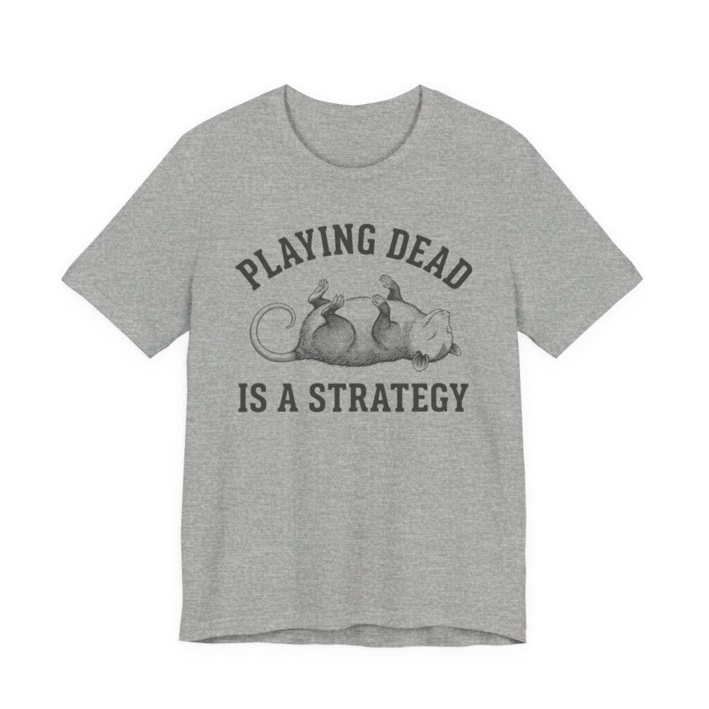 Playing Dead Is A Strategy Possum Shirt - Funny Opossum Tee in Athletic Heather