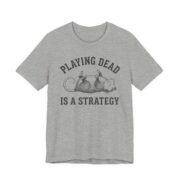 Playing Dead Is A Strategy Possum Shirt - Funny Opossum Tee in Athletic Heather