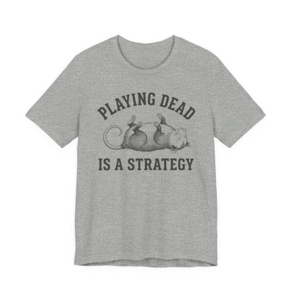 Playing Dead Is A Strategy Possum Shirt - Funny Opossum Tee in Athletic Heather