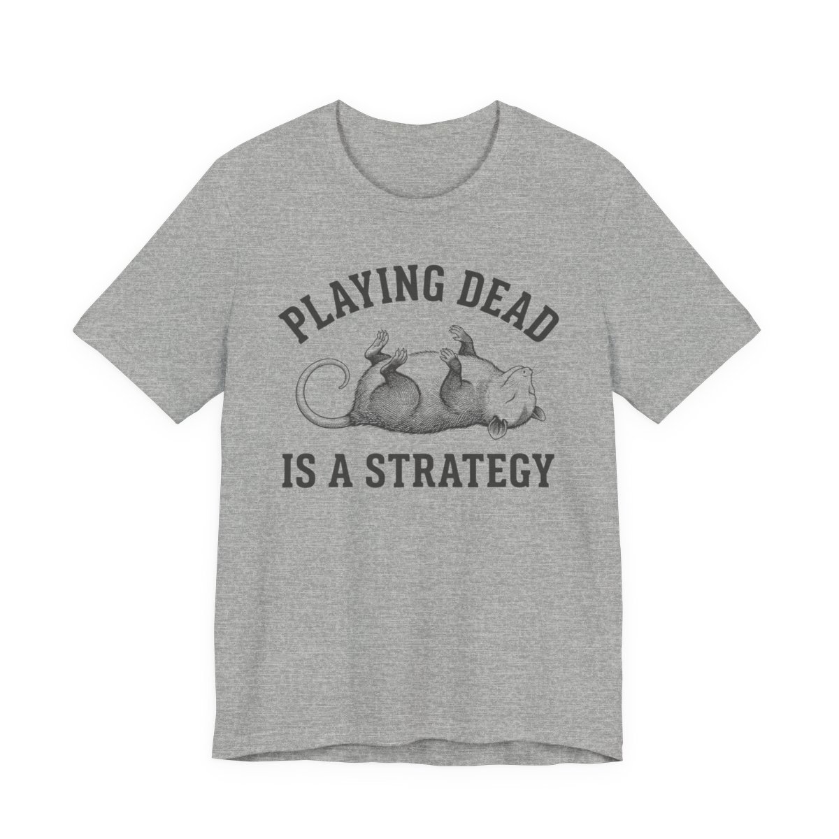 Playing Dead Is A Strategy Possum Shirt - Funny Opossum Tee in Athletic Heather