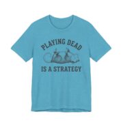 Playing Dead Is A Strategy Possum Shirt - Funny Opossum Tee in Heather Aqua