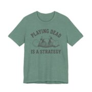 Playing Dead Is A Strategy Possum Shirt - Funny Opossum Tee in Heather Dusty Blue