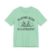 Playing Dead Is A Strategy Possum Shirt - Funny Opossum Tee in Heather Mint