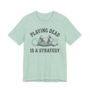 Playing Dead Is A Strategy Possum Shirt - Funny Opossum Tee in Heather Prism Mint
