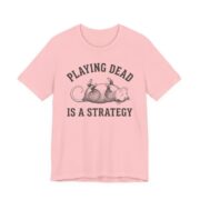 Playing Dead Is A Strategy Possum Shirt - Funny Opossum Tee in Pink