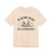 Playing Dead Is A Strategy Possum Shirt - Funny Opossum Tee in Soft Cream