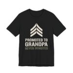 Promoted To Grandpa Never Demoted Shirt - New Grandpa Gift in Black