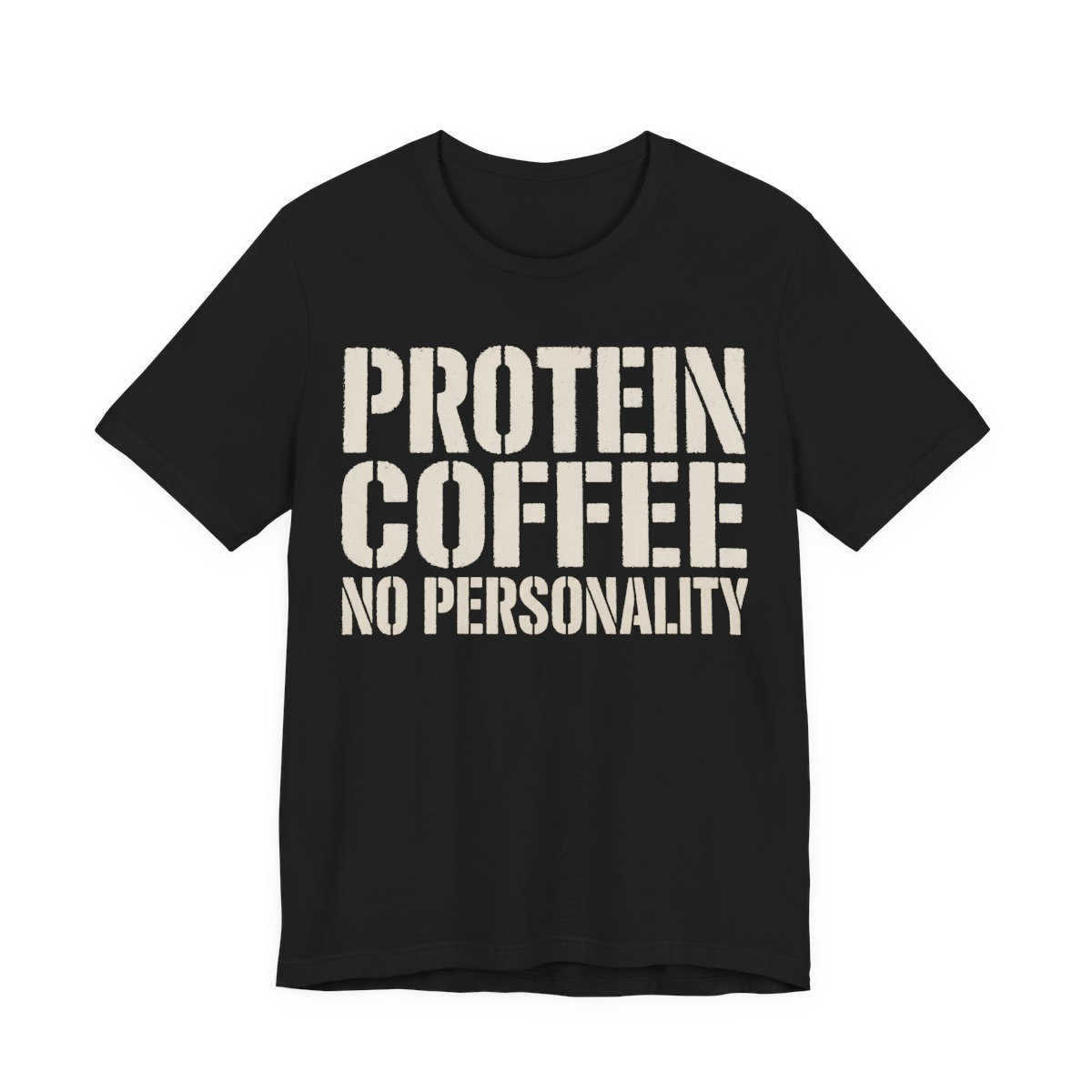 Protein Coffee No Personality Shirt - Funny Graphic Tee in Black