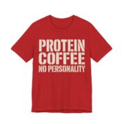 Protein Coffee No Personality Shirt - Funny Graphic Tee in Red