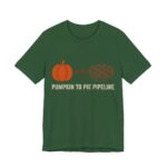 Pumpkin To Pie Pipeline Shirt - Funny Halloween Tee in Evergreen