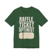 Raffle Ticket Optimist Shirt - Funny Gift Tee in Evergreen