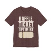 Raffle Ticket Optimist Shirt - Funny Gift Tee in Heather Maroon