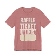 Raffle Ticket Optimist Shirt - Funny Gift Tee in Heather Mauve