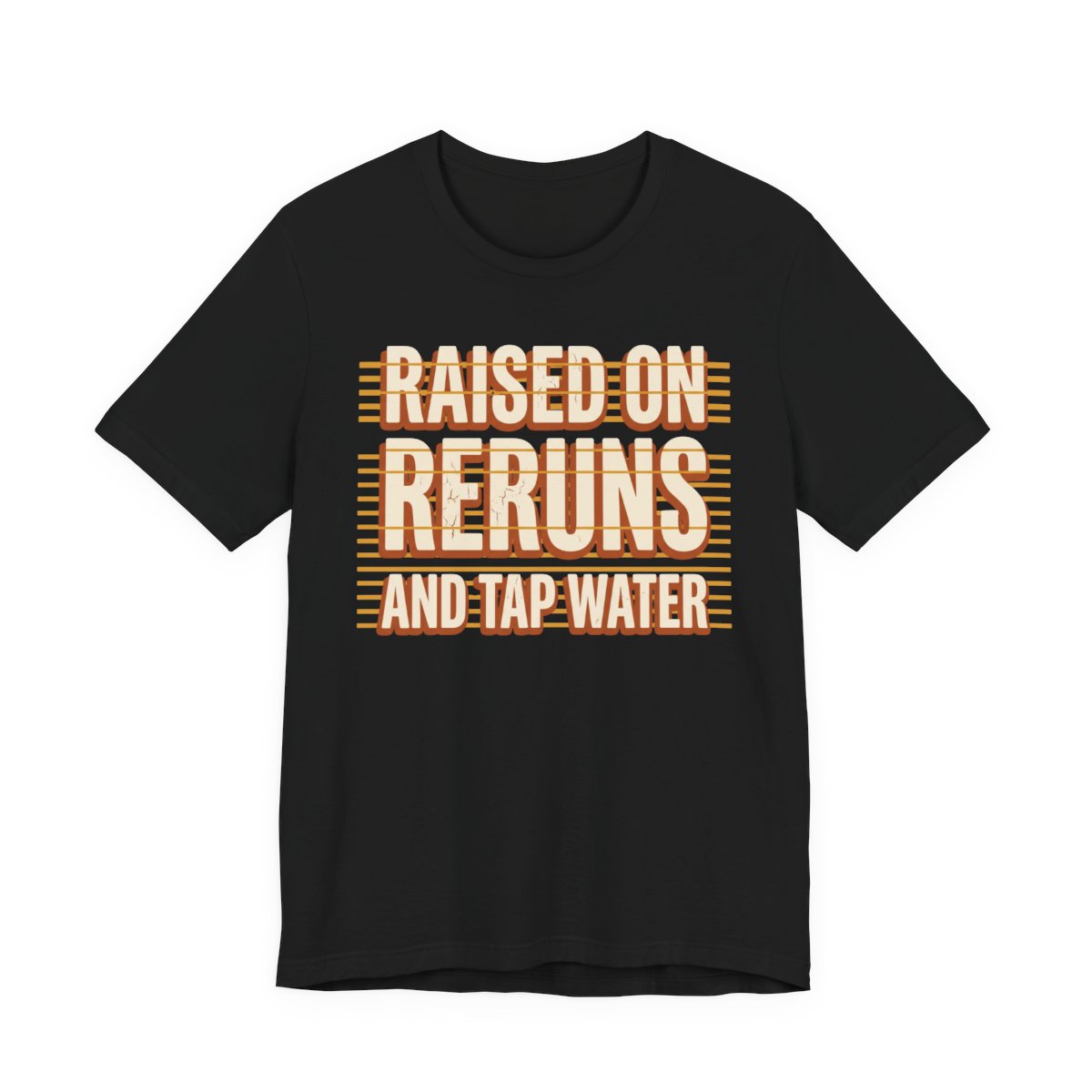 Raised On Reruns And Tap Water Shirt - Retro Gen X Gift in Black