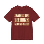 Raised On Reruns And Tap Water Shirt - Retro Gen X Gift in Cardinal