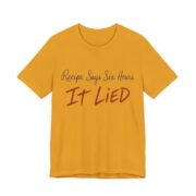 Recipe Says Six Hours. It Lied Shirt - Funny Thanksgiving Tee in Mustard