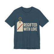 Regifted With Love Shirt - Funny Gift Tee in Deep Teal
