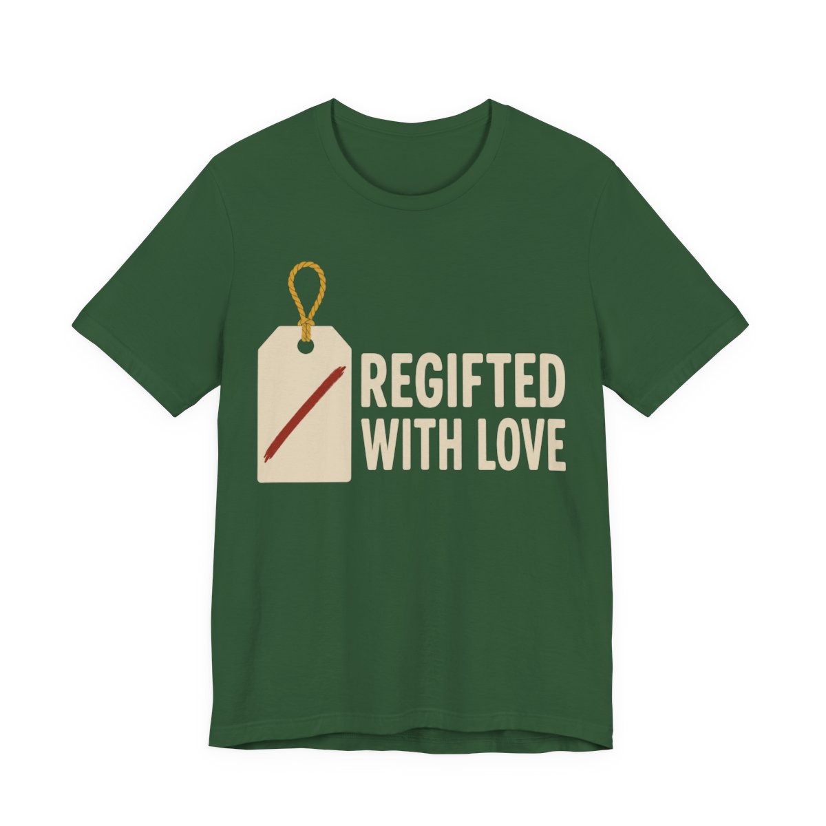 Regifted With Love Shirt - Funny Gift Tee in Evergreen