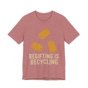 Regifting Is Recycling Shirt - Funny Christmas Tee in Heather Mauve