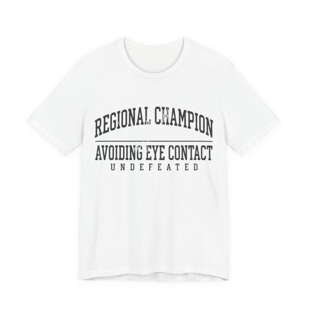 Regional Champion Avoiding Eye Contact Shirt - Introvert Tee in White