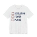 Resolution Fewer Plans Shirt - Funny Graphic Tee in Ash