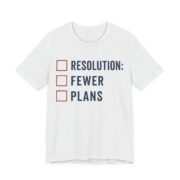 Resolution Fewer Plans Shirt - Funny Graphic Tee in Ash