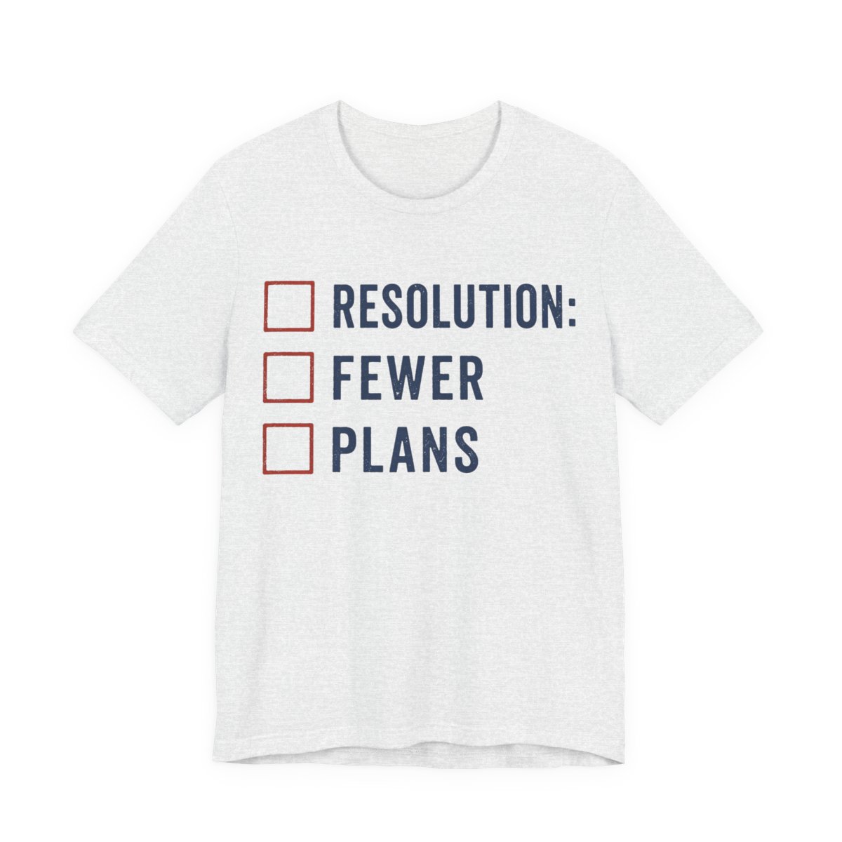 Resolution Fewer Plans Shirt - Funny Graphic Tee in Ash