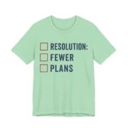 Resolution Fewer Plans Shirt - Funny Graphic Tee in Mint