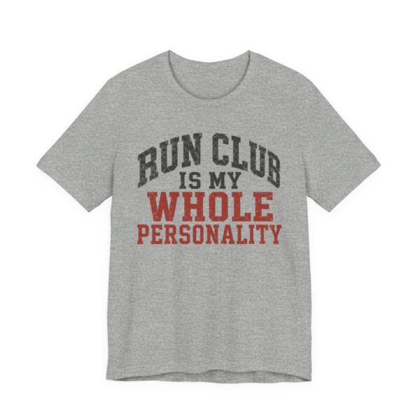 Run Club Is My Whole Personality Shirt - Funny Graphic Tee in Athletic Heather