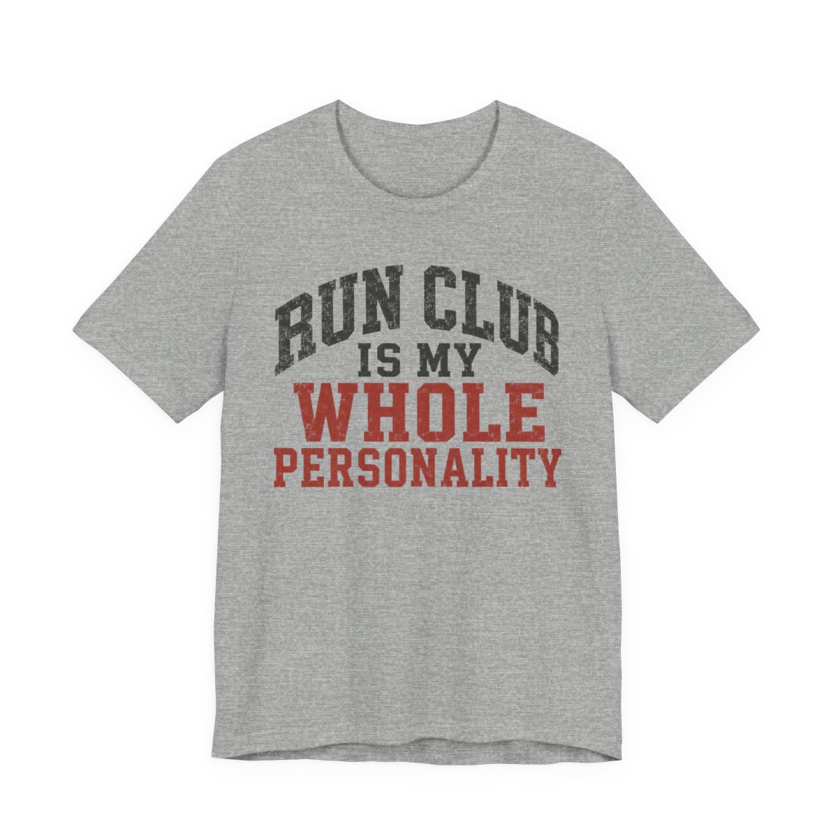 Run Club Is My Whole Personality Shirt - Funny Graphic Tee in Athletic Heather