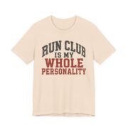 Run Club Is My Whole Personality Shirt - Funny Graphic Tee in Soft Cream