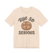 Rye So Serious Shirt - Funny Sourdough Bread Baker Tee in Soft Cream